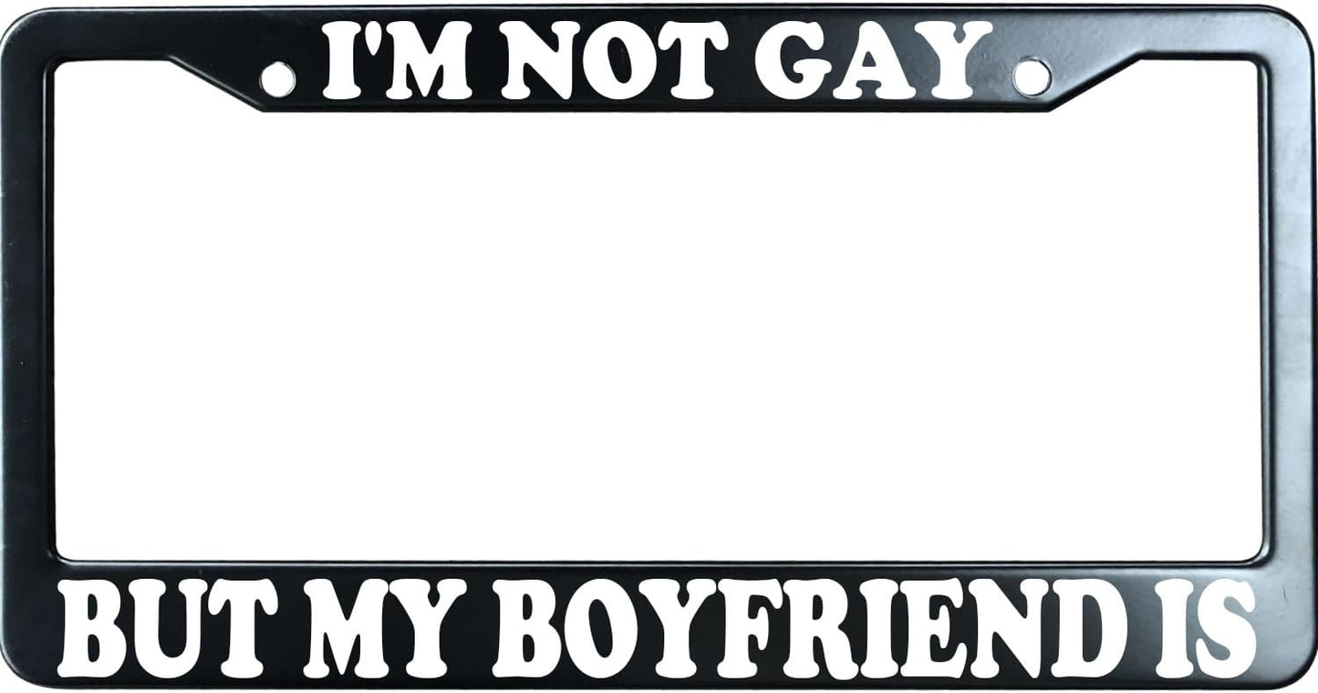 I'm Not Gay But My Boyfriend is Funny License Plate Frame for Men/Women, Stainless Steel Auto Car Plate Cover UV Printed, Personalized Humor Gift