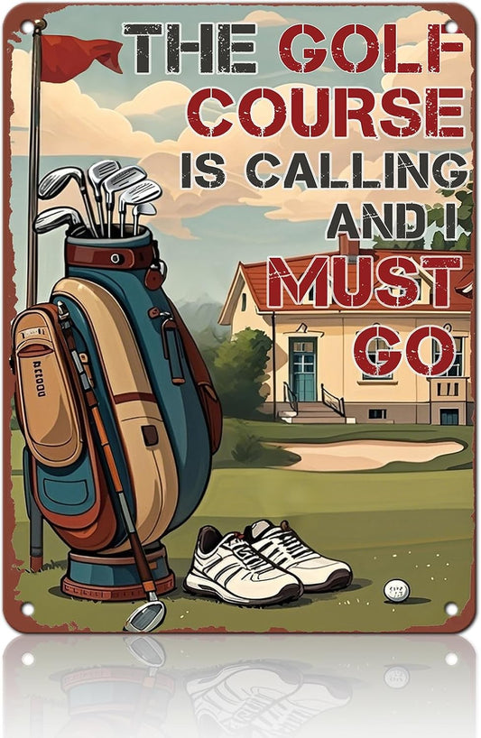 Golf Poster Golf Metal Tin Sign The Golf Course is Calling and I Must Go Poster Home Decor Garage Bar Restaurant Kitchen Cafe 12x16 Inch Wall Art Decor
